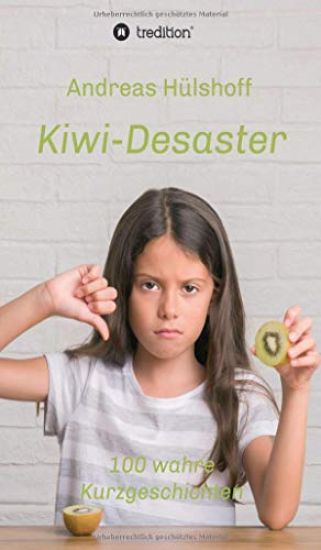 Kiwi-Desaster: 100 wahre Kurzgeschichten
