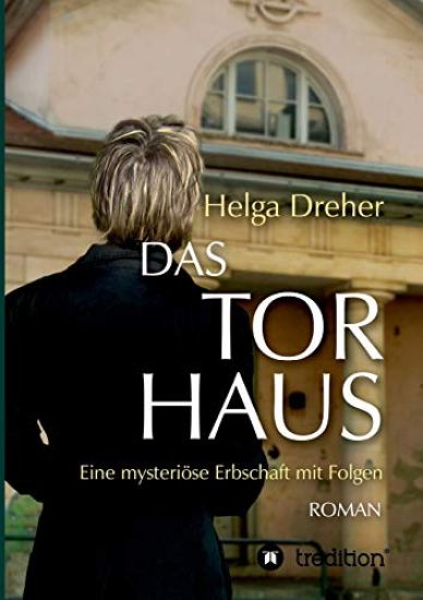 Das Torhaus: Eine mysteriöse Erbschaft mit Folgen