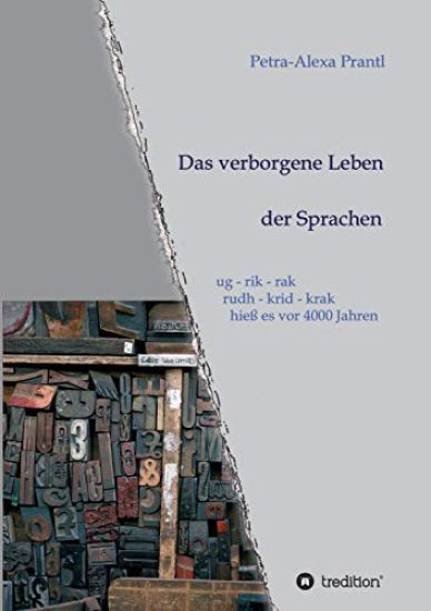 Das verborgene Leben der Sprachen: ug - rik - rak, rudh - krik - krak hieß es vor 4000 Jahren