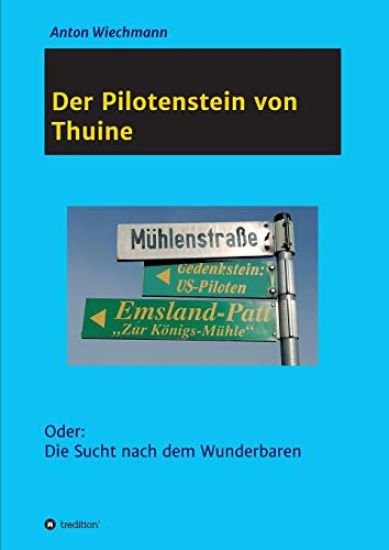 Der Pilotenstein von Thuine: Oder: Die Sucht nach dem Wunderbaren
