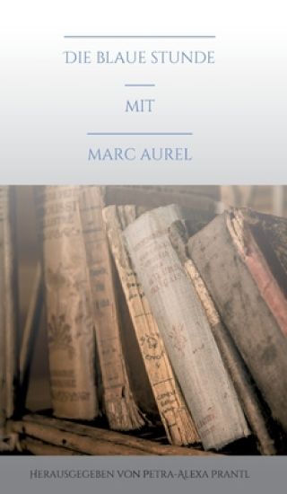 Die blaue Stunde mit Marc Aurel