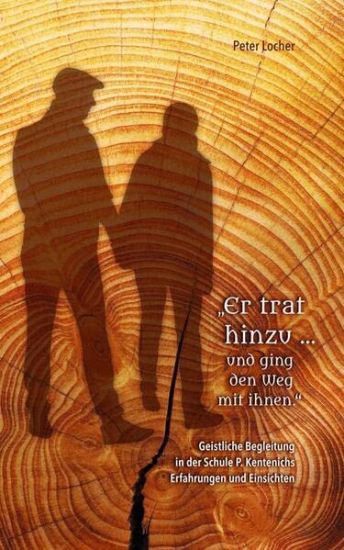 "Er trat hinzu ... und ging den Weg mit ihnen": Geistliche Begleitung in der Schule P. Kentenichs - Erfahrungen und Einsichten