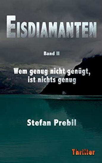 Eisdiamanten Trilogie Band 2: Wem genug nicht genügt, ist nichts genug.