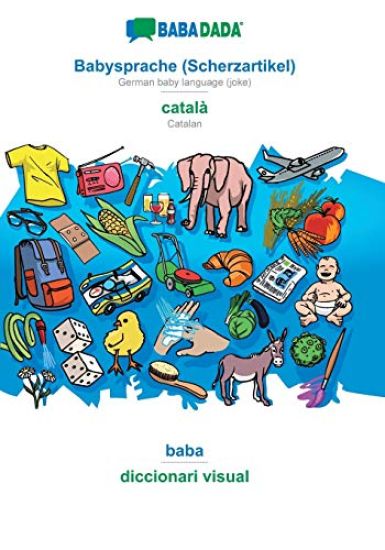BABADADA, Babysprache (Scherzartikel) - català, baba - diccionari visual