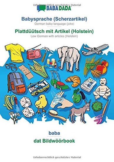 BABADADA, Babysprache (Scherzartikel) - Plattdüütsch mit Artikel (Holstein), baba - dat Bildwöörbook