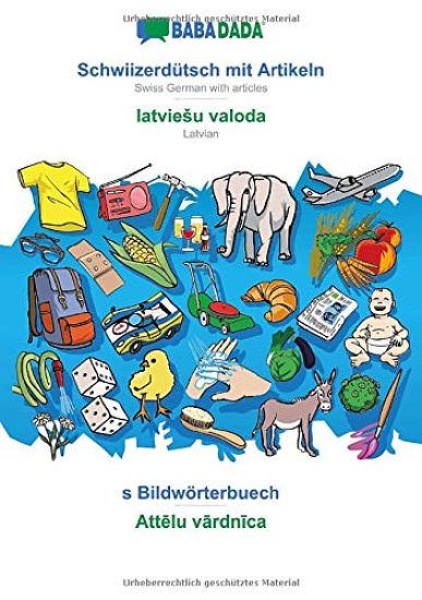 BABADADA, Schwiizerdutsch mit Artikeln - latviesu valoda, s Bildwoerterbuech - Attēlu vārdnīca