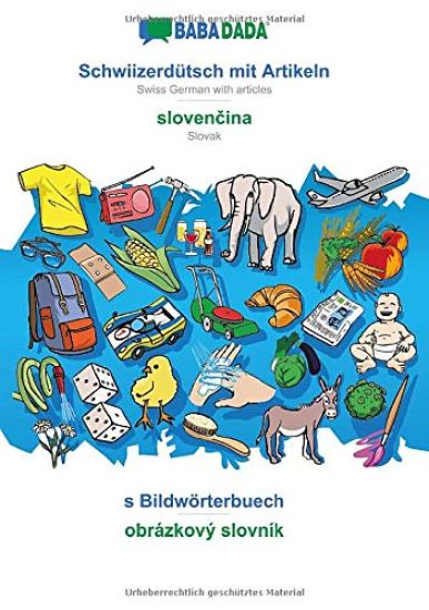 BABADADA, Schwiizerdutsch mit Artikeln - slovenčina, s Bildwoerterbuech - obrazkovy slovnik