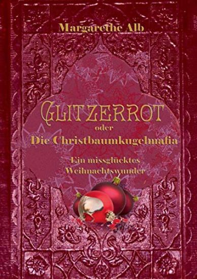Glitzerrot oder die Christbaumkugelmafia