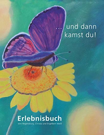 ... und dann kamst du!