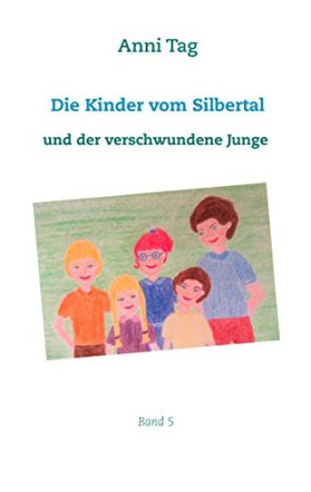 Die Kinder vom Silbertal und der verschwundene Junge