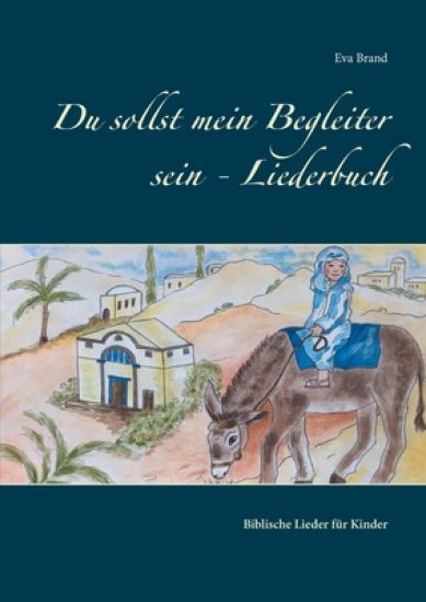 Du sollst mein Begleiter sein - Liederbuch