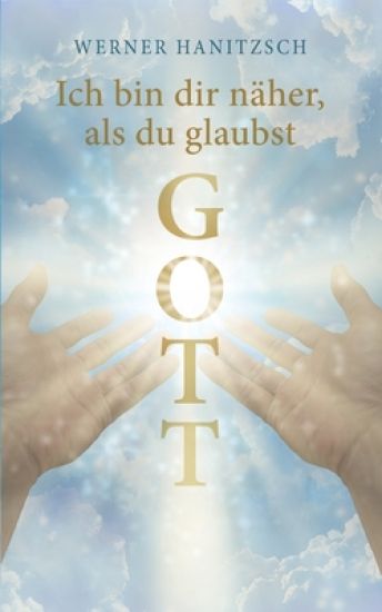 Ich bin dir näher, als du glaubst, Gott