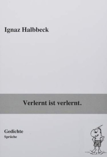 Verlernt ist verlernt.