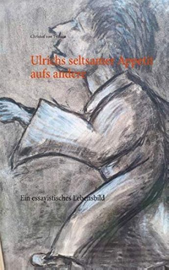 Ulrichs seltsamer Appetit aufs andere