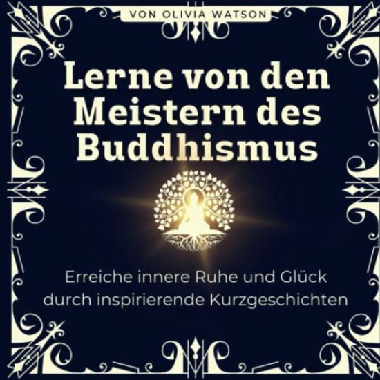 Lerne von den Meistern des Buddhismus
