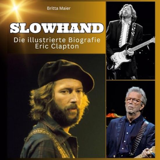 Slowhand - Die illustrierte Biografie <br> über <br> Eric Clapton