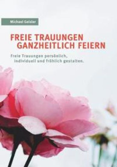 Freie Trauungen ganzheitlich feiern
