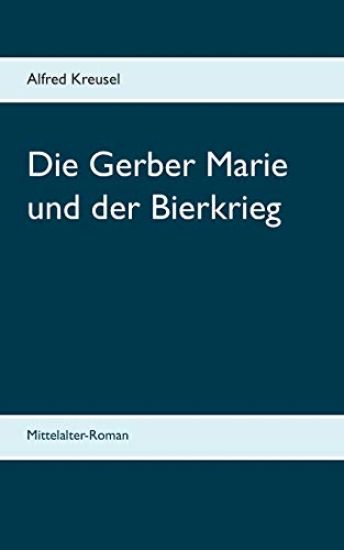 Die Gerber Marie und der Bierkrieg