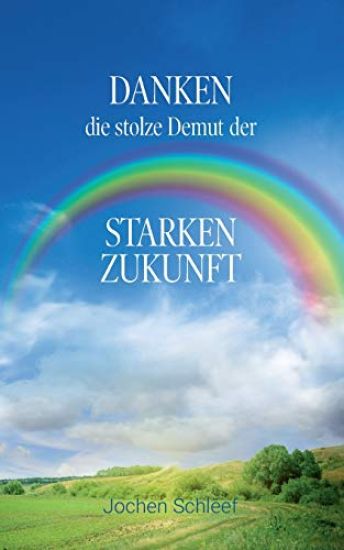 Danken, die stolze Demut der starken Zukunft