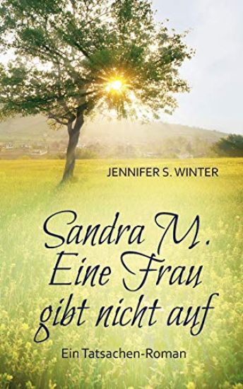 Sandra M. Eine Frau gibt nicht auf