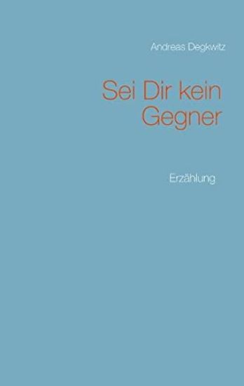 Sei Dir kein Gegner