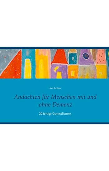 Andachten für Menschen mit und ohne Demenz