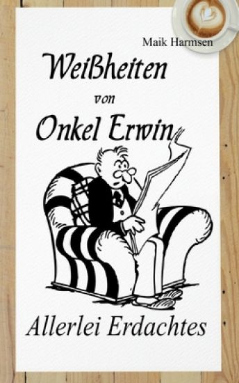 Weißheiten von Onkel Erwin