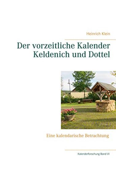 Der vorzeitliche Kalender Keldenich und Dottel