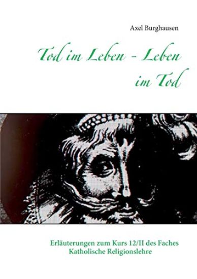 Tod im Leben - Leben im Tod
