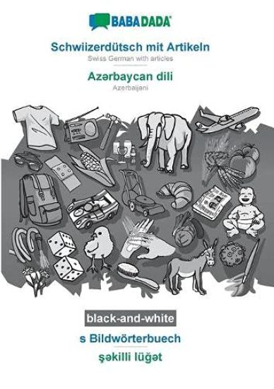 BABADADA black-and-white, Schwiizerdutsch mit Artikeln - Azərbaycan dili, s Bildwoerterbuech - şəkilli luğət