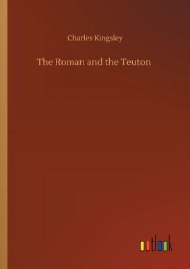 The Roman and the Teuton