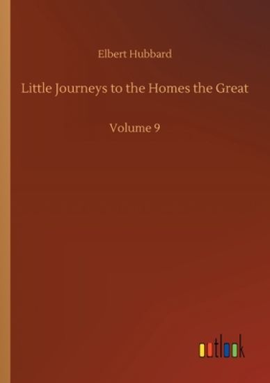 Little Journeys to the Homes the Great