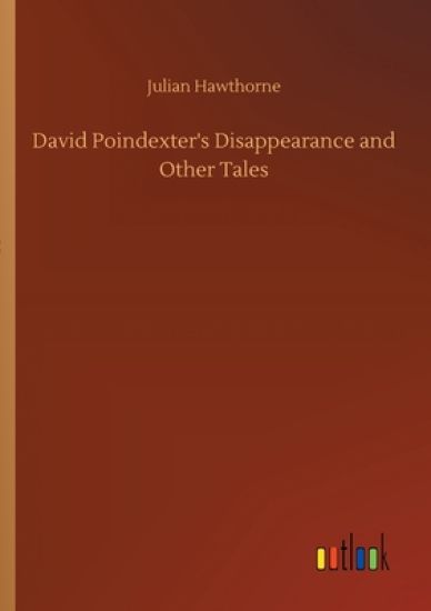 David Poindexter's Disappearance and Other Tales
