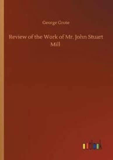 Review of the Work of Mr. John Stuart Mill