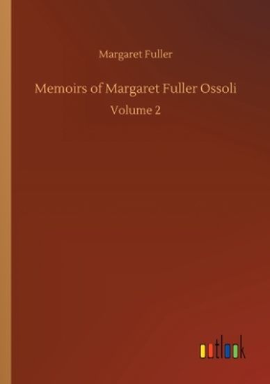 Memoirs of Margaret Fuller Ossoli