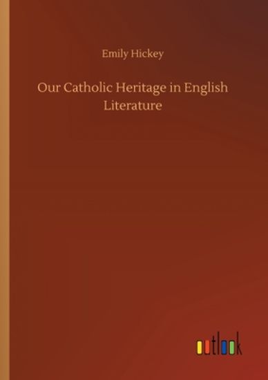 Our Catholic Heritage in English Literature