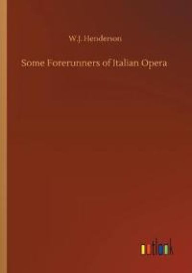 Some Forerunners of Italian Opera