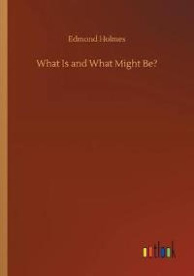 What Is and What Might Be?