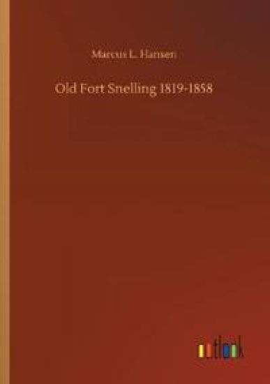 Old Fort Snelling 1819-1858