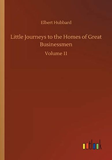 Little Journeys to the Homes of Great Businessmen