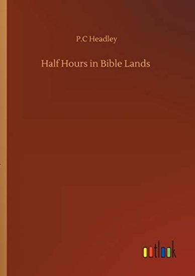 Half Hours in Bible Lands