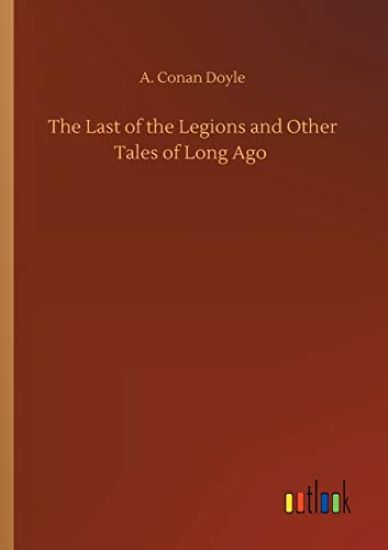 The Last of the Legions and Other Tales of Long Ago