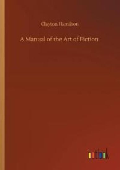 A Manual of the Art of Fiction