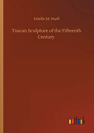 Tuscan Sculpture of the Fifteenth Century