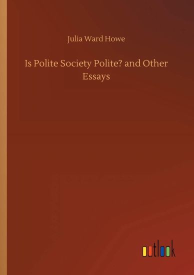 Is Polite Society Polite? and Other Essays