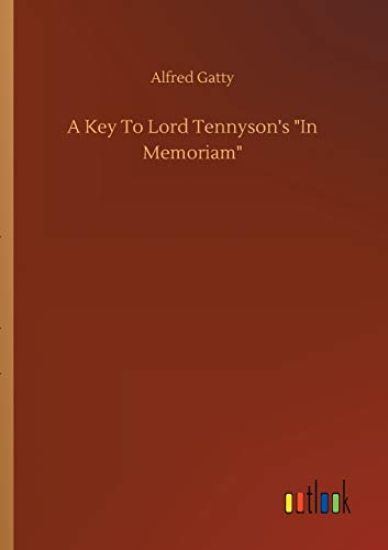 A Key To Lord Tennyson's In Memoriam