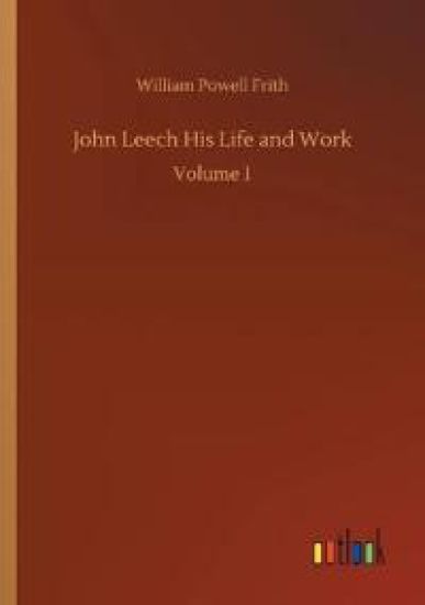 John Leech His Life and Work