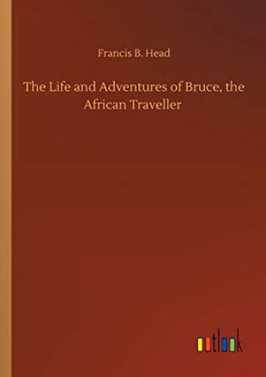 The Life and Adventures of Bruce, the African Traveller
