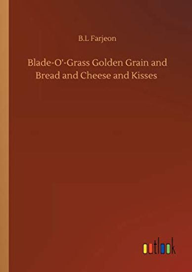 Blade-O'-Grass Golden Grain and Bread and Cheese and Kisses