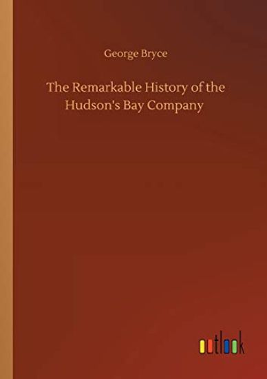The Remarkable History of the Hudson's Bay Company